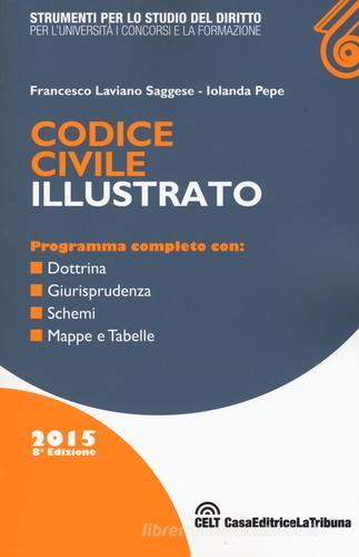 Codice civile illustrato di Francesco Laviano Saggese, Iolanda Pepe edito da La Tribuna