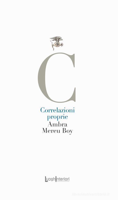 Correlazioni proprie di Ambra Mereu Boy edito da LuoghInteriori