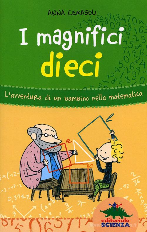 I magnifici dieci. L'avventura di un bambino nella matematica di Anna Cerasoli edito da Editoriale Scienza