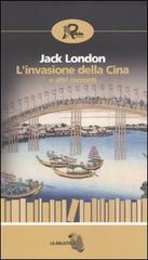 L' invasione della Cina e altri racconti di Jack London edito da Robin