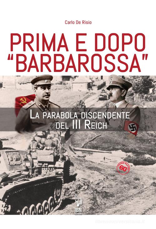 Prima e dopo Barbarossa. La parabola del III Reich di Carlo De Risio edito da IBN