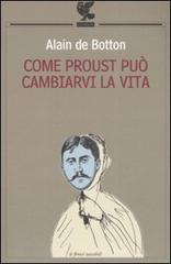 Come Proust può cambiarvi la vita di Alain de Botton edito da Guanda