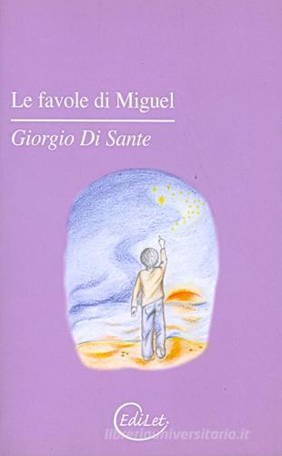 Le favole di Miguel di Giorgio Di Sante edito da Edilazio