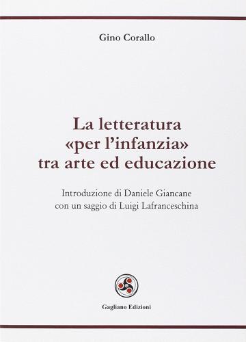 La letteratura per l'infanzia tra arte ed educazione di Gino Corallo edito da Gagliano Edizioni