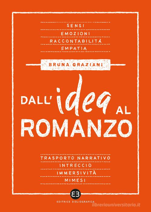 Dall'idea al romanzo di Bruna Graziani edito da Editrice Bibliografica
