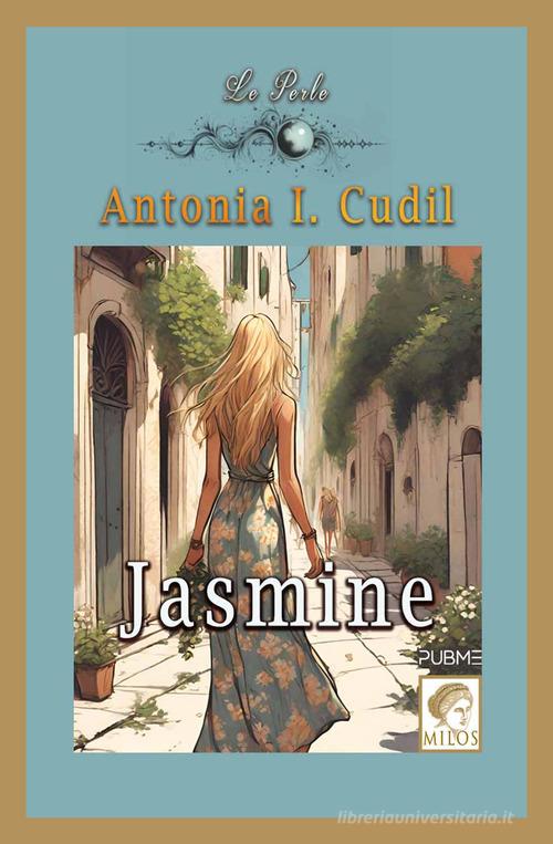 Jasmine di Antonia I. Cudil edito da PubMe