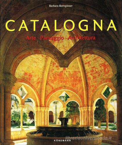 Catalogna. Arte, paesaggio, architettura di Barbara Borngässer Klein edito da Ullmann