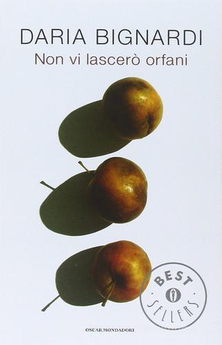 Libro Non vi lascerò orfani di Daria Bignardi Oscar bestsellers di Mondadori