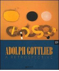 Adolph Gottlieb. A retrospective. Ediz. illustrata edito da Giunti Editore