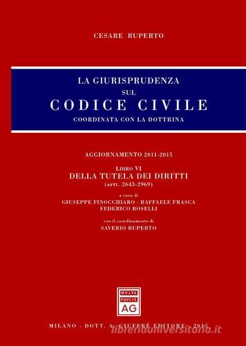 La giurisprudenza sul Codice civile. Coordinata con la dottrina vol.6 di Cesare Ruperto edito da Giuffrè