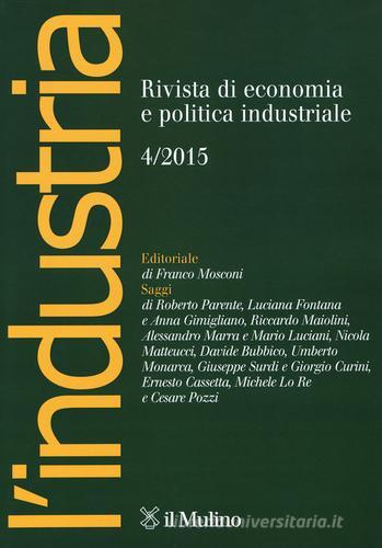 L' industria. Rivista di economia e politica industriale (2015) vol.4 edito da Il Mulino
