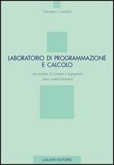 Laboratorio di programmazione e calcolo per studenti di scienze e ingegneria (dieci crediti formativi) di Francesco Costabile edito da Liguori