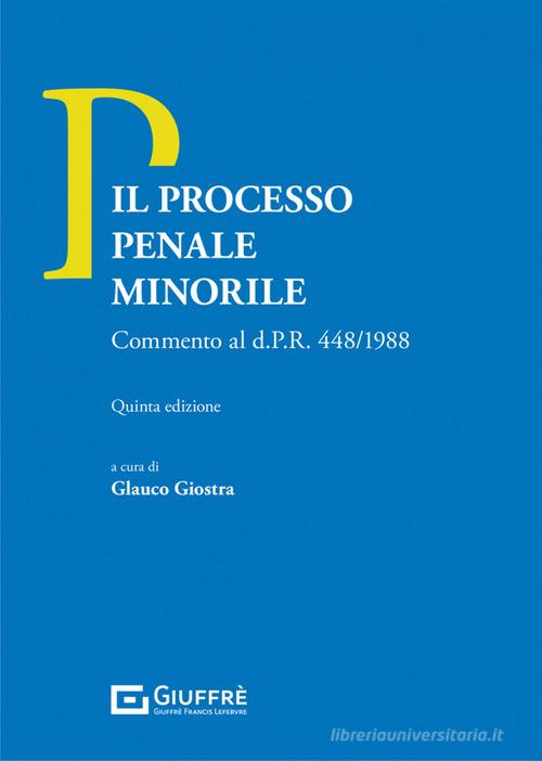 Il processo penale minorile. Commento al d.P.R. n. 448/1988 edito da Giuffrè