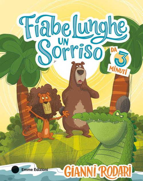 Fiabe lunghe un sorriso da 3 minuti. Ediz. a colori di Gianni Rodari edito da Emme Edizioni