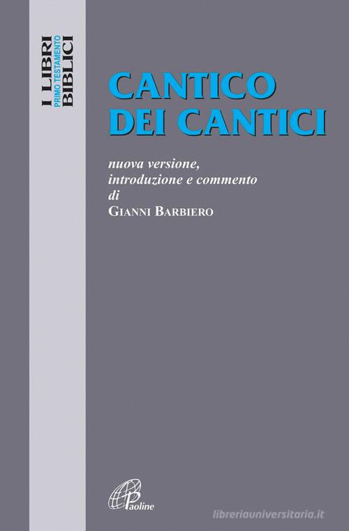 Cantico dei cantici. Nuova versione, introduzione e commento di Gianni Barbiero edito da Paoline Editoriale Libri