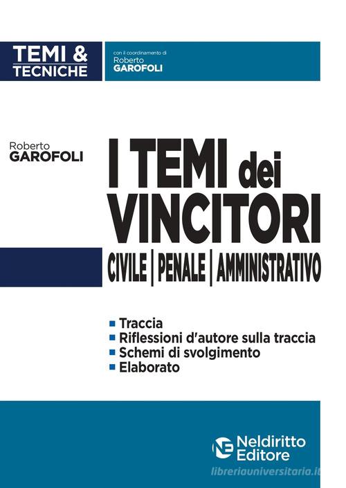 I temi dei vincitori. Civile, penale, amministrativo di Roberto Garofoli edito da Neldiritto Editore
