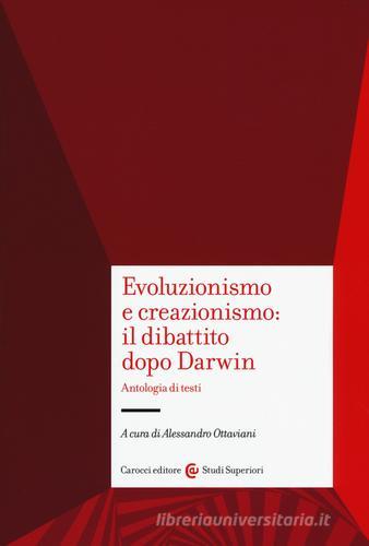 Evoluzionismo e creazionismo: il dibattito dopo Darwin. Antologia di testi edito da Carocci