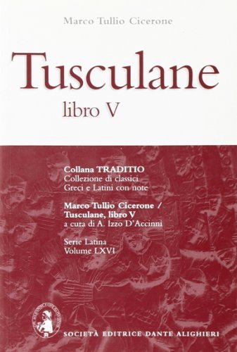 Tusculane. Libro 5º di Marco Tullio Cicerone edito da Dante Alighieri