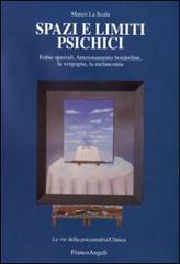 Spazi e limiti psichici. Fobie spaziali, funzionamento borderline, la vergogna, la melanconia di Marco La Scala edito da Franco Angeli