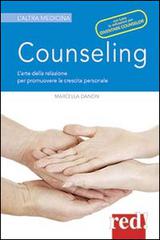 Counseling. L'arte della relazione per promuovere la crescita personale di Marcella Danon edito da Red Edizioni