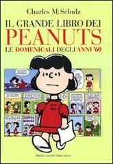 Il grande libro dei Peanuts. Le domenicali degli anni '60 di Charles M. Schulz edito da Dalai Editore