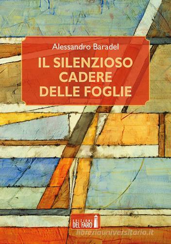 Il silenzioso cadere delle foglie di Alessandro Baradel edito da Edizioni del Faro