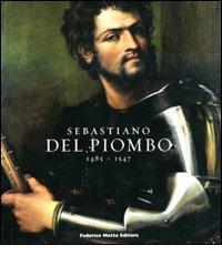 Sebastiano del Piombo (1485-1547). Catalogo della mostra. (Roma, 8 febbraio-18 maggio 2008; Berlino, 28 giugno-28 settembre 2008) edito da 24 Ore Cultura