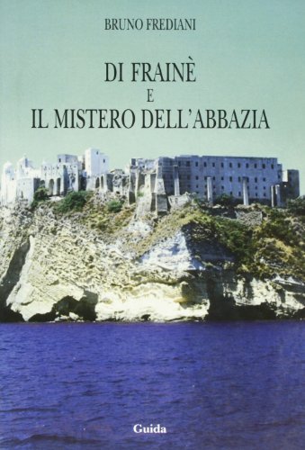 Di Frainè e il mistero dell'abbazia di Bruno Frediani edito da Guida