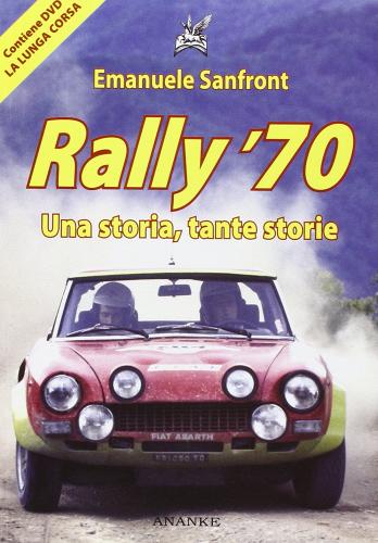 Rally '70. Una storia, tante storie. Con DVD di Emanuele Sanfront edito da Ananke
