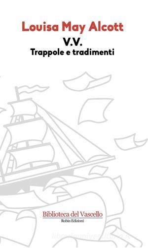Libro V. V. Trappole e tradimenti di Louisa May Alcott Biblioteca del mistero di Robin Edizioni