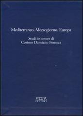 Mediterraneo, Mezzogiorno, Europa. Studi in onore di Cosimo Damiano Fonseca edito da Adda