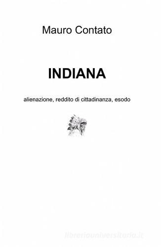 Indiana di Mauro Contato edito da ilmiolibro self publishing