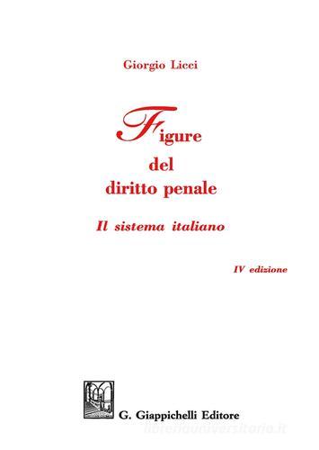 Figure del diritto penale. Il sistema italiano di Giorgio Licci edito da Giappichelli