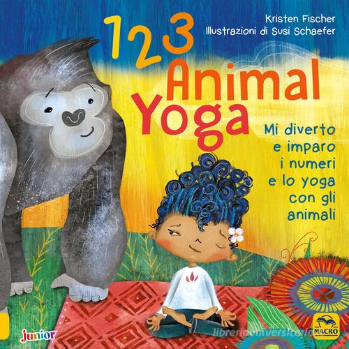 123 animal yoga. Mi diverto e imparo i numeri e lo yoga con gli animali di Kristen Fischer, Susi Schaefer edito da Macro Junior