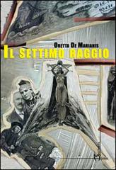 Il settimo raggio di Oretta De Marianis edito da Homo Scrivens