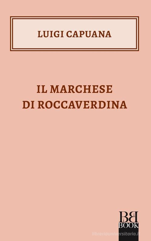Il marchese di Roccaverdina di Luigi Capuana edito da Bibi Book