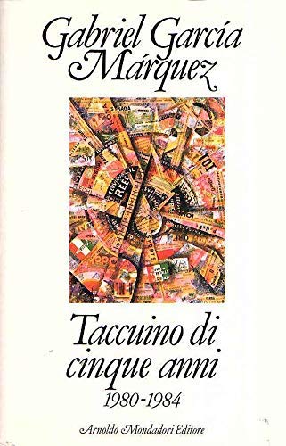 Taccuino di cinque anni (1980-1984) di Gabriel García Márquez edito da Mondadori