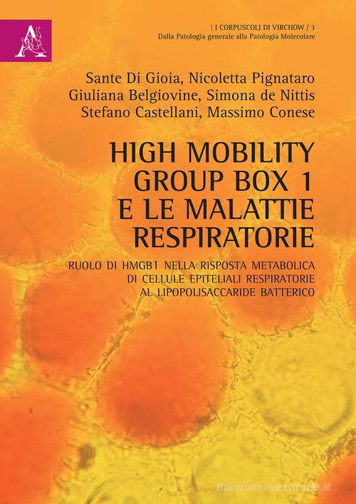 High mobility group box 1 e le malattie respiratorie. Ruolo di HMGB1 nella risposta metabolica di cellule epiteliali respiratorie al lipopolisaccaride batterico edito da Aracne