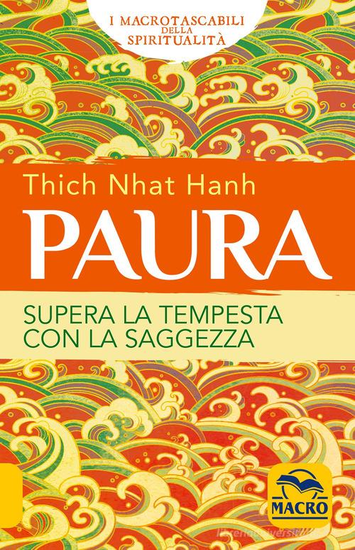 Paura. Supera la tempesta con la saggezza di Thich Nhat Hanh edito da Macro Edizioni