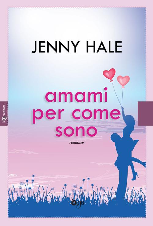 Amami per come sono di Jenny Hale edito da Fanucci