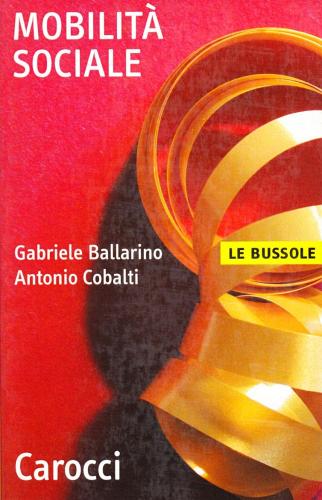 Mobilità sociale di Gabriele Ballarino, Antonio Cobalti edito da Carocci