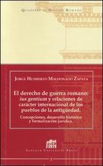 El derecho de guerra romano: ius gentium y relaciones de carácter internacional de los pueblos de la antiguedad di Jorge H. Maldonado Zapata edito da Lateran University Press