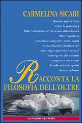 Racconta la filosofia dell'oltre di Carmelina Sicari edito da Gangemi Editore