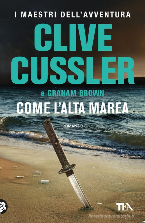 Libro Come l'alta marea di Clive Cussler, Graham Brown I maestri dell'avventura di TEA
