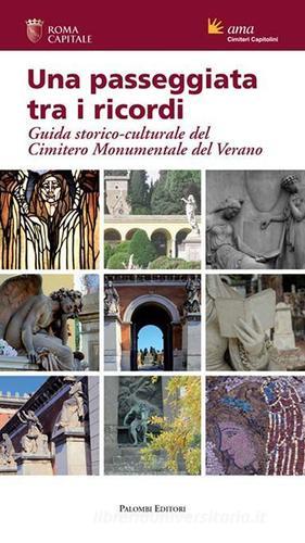 Una passeggiata tra i ricordi. Guida storico-culturale del cimitero monumentale del Verano edito da Palombi Editori