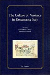 The culture of violence in Renaissance Italy edito da Le Lettere