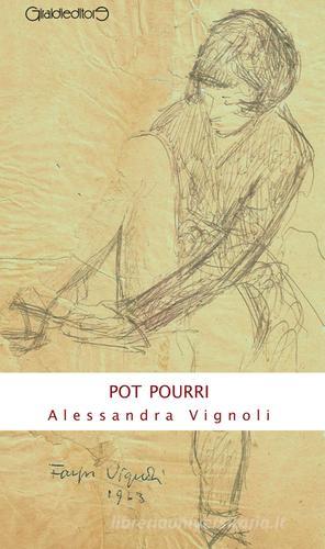 Pot pourri di Alessandra Vignoli edito da Giraldi Editore