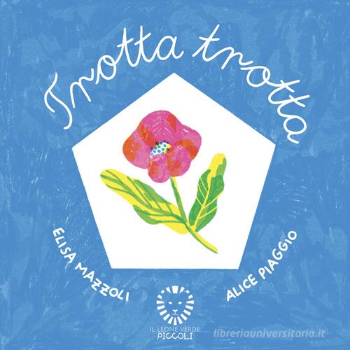 Trotta trotta. Ediz. a colori di Elisa Mazzoli edito da Il Leone Verde