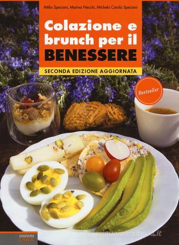 Colazione e brunch per il benessere di Attilio Speciani, Marina Necchi, Michela Carola Speciani edito da Edizioni LSWR