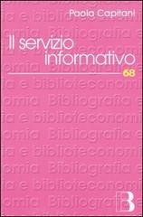 Il servizio informativo di Paola Costanzo Capitani edito da Editrice Bibliografica